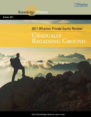 The cover of the PDF of 2011 Wharton Private Equity Review: Gradually Regaining Ground Special Report