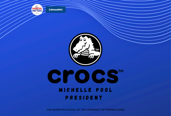 A blue promotional graphic for Marketing Matters on SiriusXM featuring the Crocs logo, Michelle Pool as President, and The Wharton School of the University of Pennsylvania.