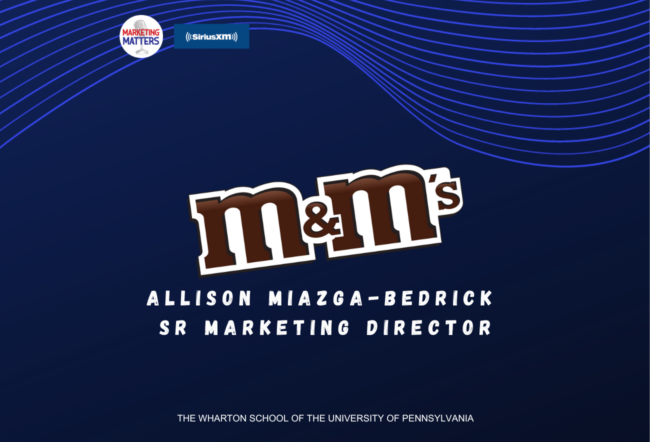 A promotional poster for a Marketing Matters event on SiriusXM, featuring M&M''s branding and mentioning Allison Miazga-Bedrick as Sr. Marketing Director, associated with The Wharton School of the University of Pennsylvania.