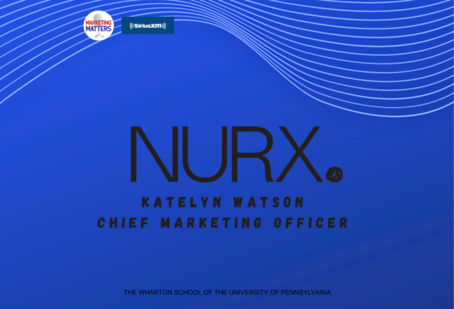 Blue graphic with the text "NURX" and "Katelyn Watson, Chief Marketing Officer." Logos for Marketing Matters and SiriusXM at the top. Wharton School of the University of Pennsylvania mentioned below.