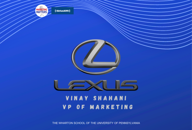 SiriusXM Marketing Matters and Lexus logos on a blue background, featuring the name Vinay Shahani, VP of Marketing, with a mention of the Wharton School of the University of Pennsylvania.