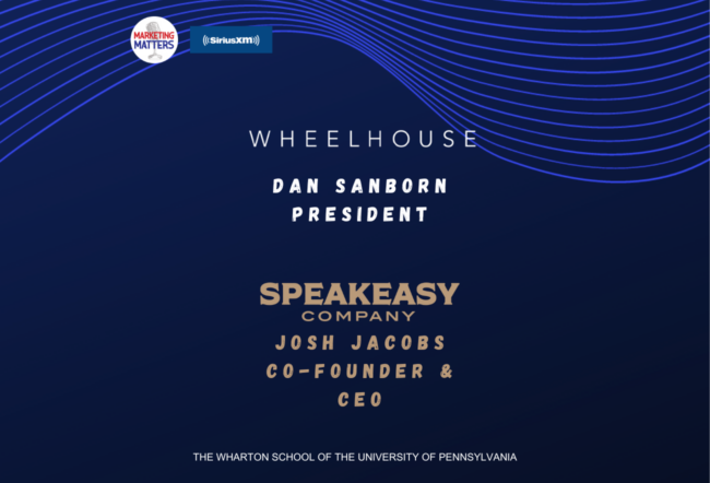 Promotional graphic for a SiriusXM Marketing Matters event featuring Dan Sanborn, President of Wheelhouse, and Josh Jacobs, Co-founder & CEO of Speakeasy Company, at The Wharton School.