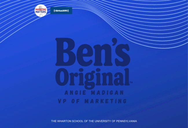 A promotional graphic featuring "Ben''s Original" with Angie Madigan, VP of Marketing. It includes logos for Marketing Matters and SiriusXM, with blue lines as a background design. The Wharton School of the University of Pennsylvania is mentioned at the bottom