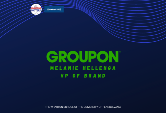 Promotional graphic featuring the Groupon logo and the name Melanie Hellenga, VP of Brand. Includes Marketing Matters and SiriusXM logos, with The Wharton School of the University of Pennsylvania mentioned.