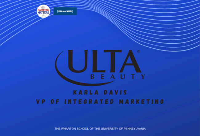 Promotional graphic featuring Ulta Beauty, highlighting Karla Davis as VP of Integrated Marketing. Includes logos for Marketing Matters and SiriusXM, with a Wharton School affiliation.