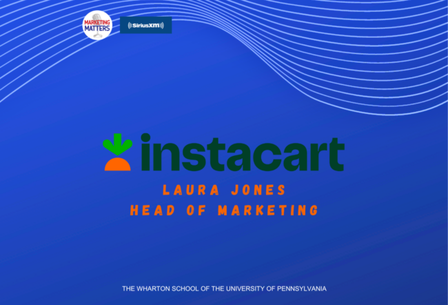 Blue background image featuring the Instacart logo and "Laura Jones, Head of Marketing." Includes the Marketing Matters and SiriusXM logos, and The Wharton School branding.