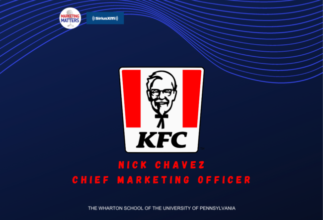 KFC logo with text: "Nick Chavez Chief Marketing Officer." Includes logos for Marketing Matters and SiriusXM. Wharton School of the University of Pennsylvania mentioned.