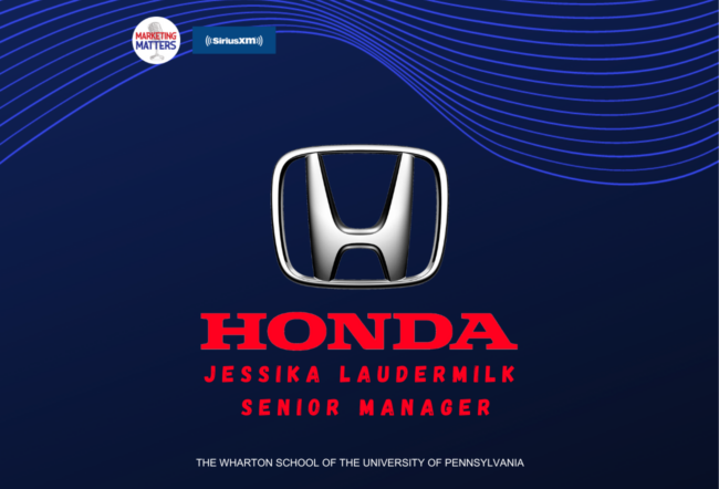 Honda logo with the name "Jessika Laudermilk, Senior Manager" below it. Additional text includes "The Wharton School of the University of Pennsylvania" and logos for Marketing Matters and SiriusXM.