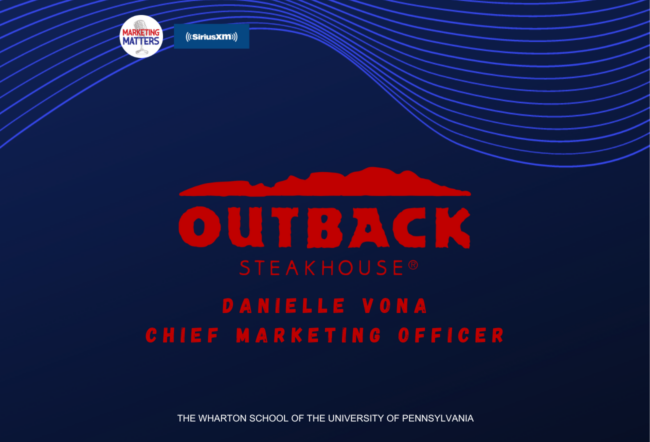 Graphic featuring "Outback Steakhouse" logo in red with the text "Danielle Vona Chief Marketing Officer," alongside logos for "Marketing Matters" and "SiriusXM" on a blue background. Associated with The Wharton School.