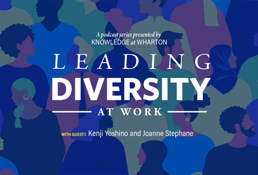 Colorful silhouettes of diverse people with text promoting the podcast series "Leading Diversity at Work" by Knowledge at Wharton, featuring guests Kenji Yoshino and Joanne Stephane.