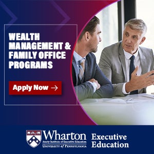 Apply to Wharton Executive Education's Family Wealth Management programs today