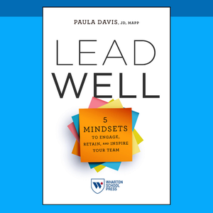 Cover of the book "Lead Well" by Paula Davis, featuring a stack of colorful sticky notes and the subtitle "5 Mindsets to Engage, Retain, and Inspire Your Team."