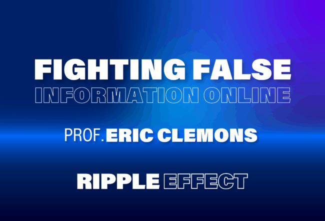 A graphic with the text "Fighting False Information Online," "Prof. Eric Clemons," and "Ripple Effect" on a blue gradient background.