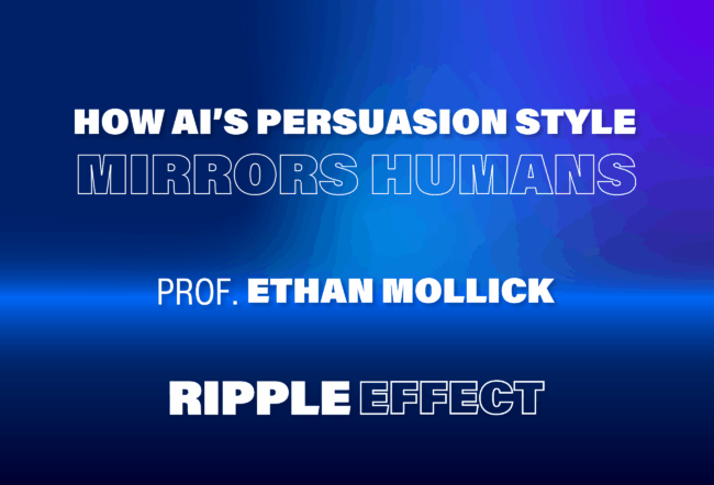 Text on a blue gradient background reading "How AI's Persuasion Style Mirrors Humans," "Prof. Ethan Mollick," and "Ripple Effect."