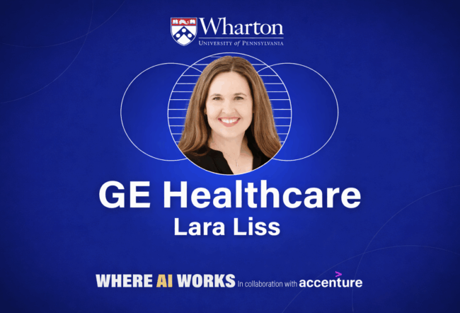 Headshot of a person named Lara Liss with the GE Healthcare logo. Includes the Wharton logo and text "WHERE AI WORKS in collaboration with Accenture" on a blue background.